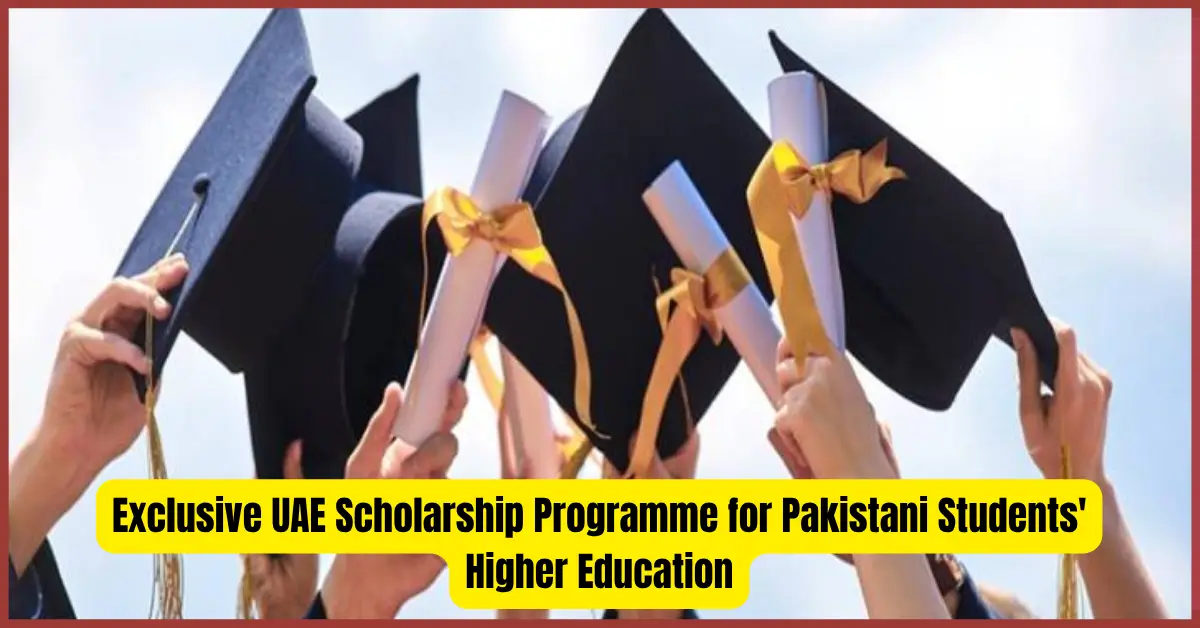 Exclusive UAE Scholarship Programme for Pakistani Students' Higher Education