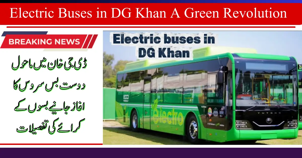 Electric Buses in DG Khan: A Green Revolution for Public Transport