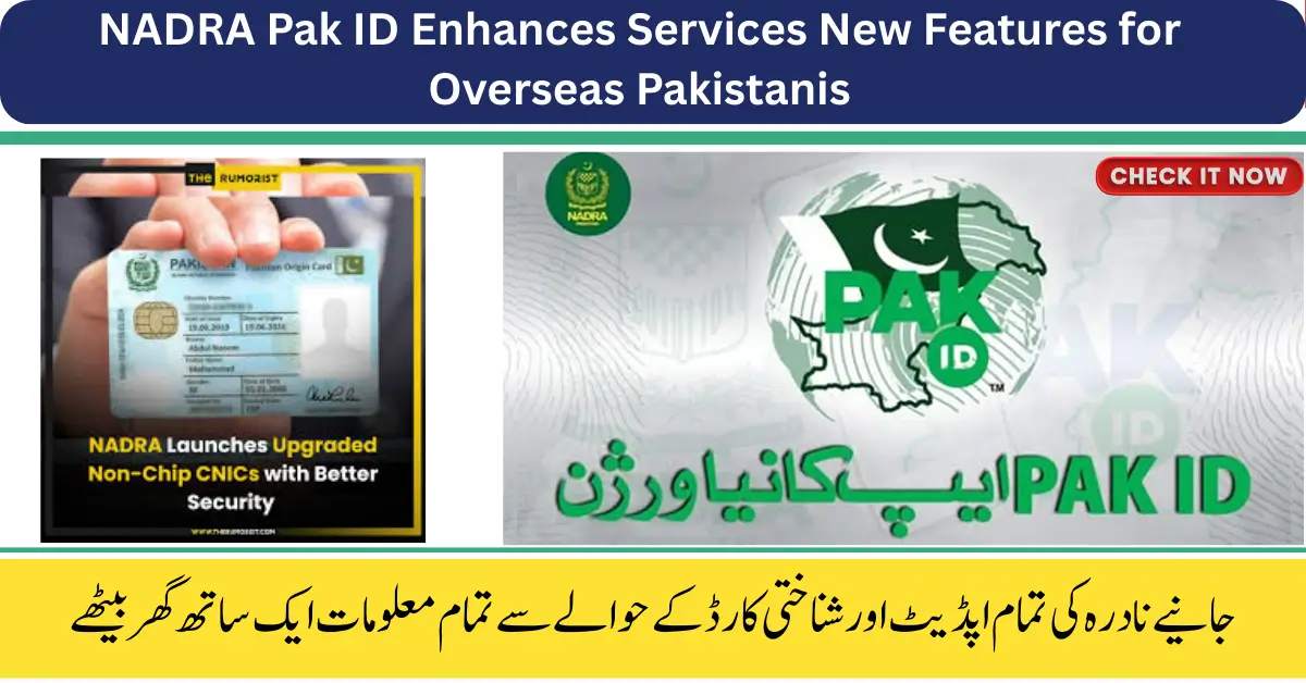 NADRA Pak ID Enhances Services with New Features for Overseas Pakistanis